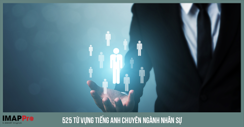 525 Từ vựng tiếng anh chuyên ngành nhân sự