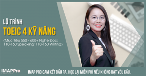 Lộ trình học TOEIC 4 kỹ năng (Mục tiêu 550 - 600+ Nghe Đọc; 110-160 Speaking; 110-160 Writing)