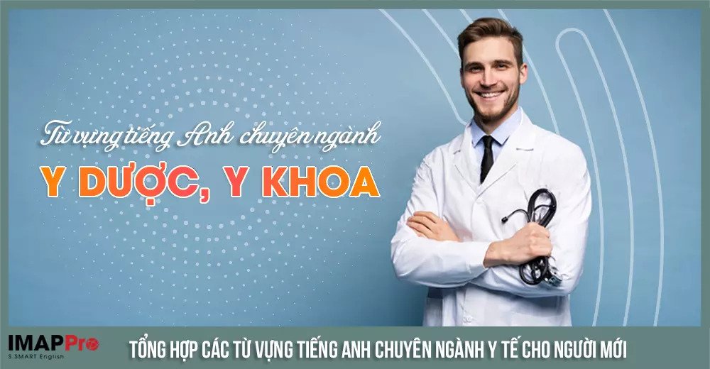 Tiếng anh chuyên ngành Y dược, Y Khoa - các Từ vựng cần biết