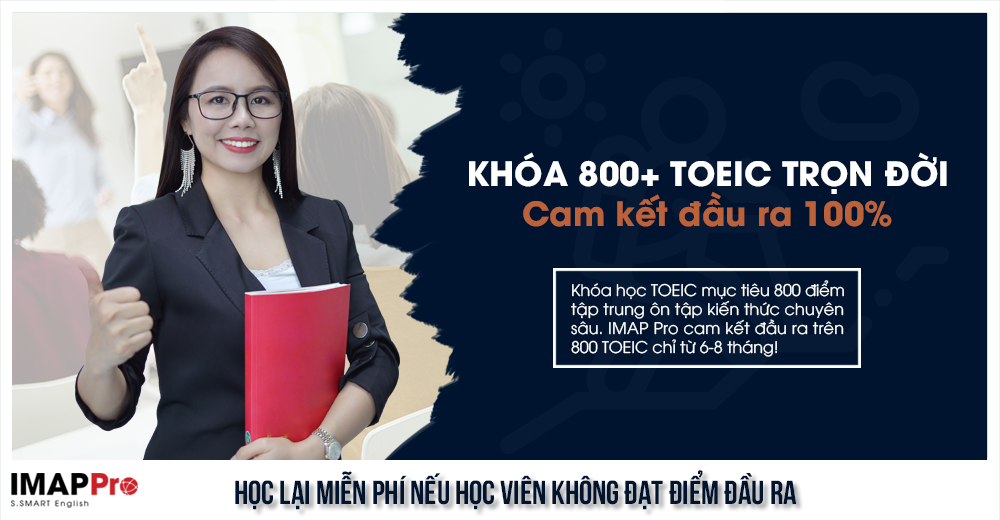 Khóa 800+ TOEIC trọn đời - Cam kết đầu ra 100%