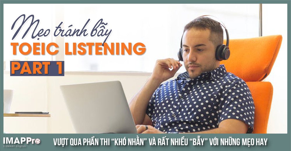 Mẹo tránh bẫy phần thi TOEIC Listening Part 1 cực hiệu quả